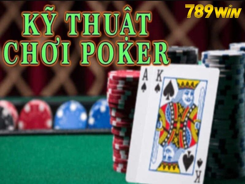 Luật chơi Poker cơ bản theo từng vòng đấu chi tiết - 789WIN